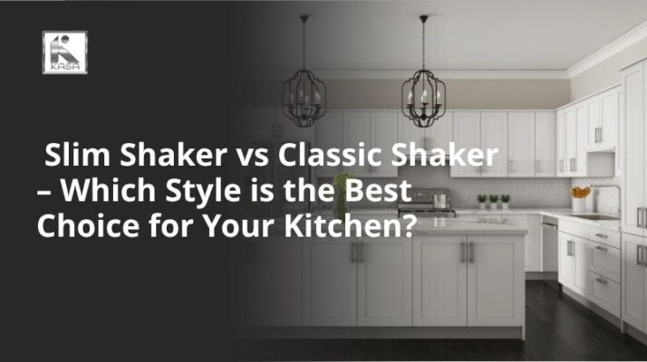 Slim Shaker vs Classic Shaker – Which Style is the Best Choice for Your Kitchen