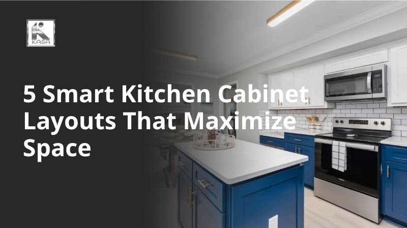 Smart Kitchen Cabinet Layouts That Maximize Space